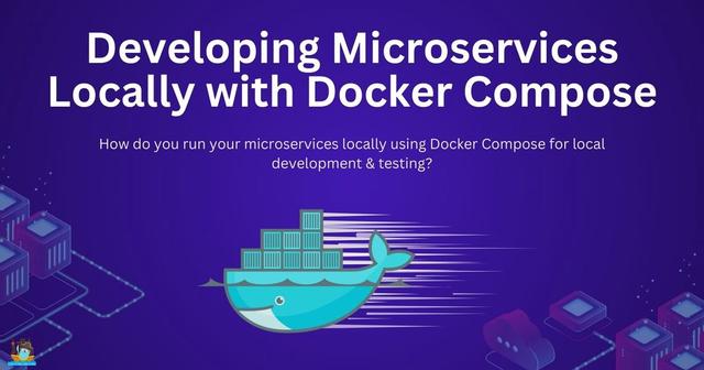 Developing Microservices Locally with Docker Compose